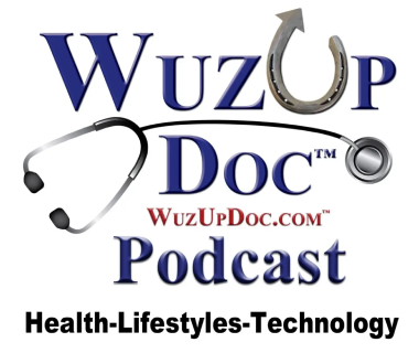 WuzUpDoc Media Podcast Health Lifestyles and tech